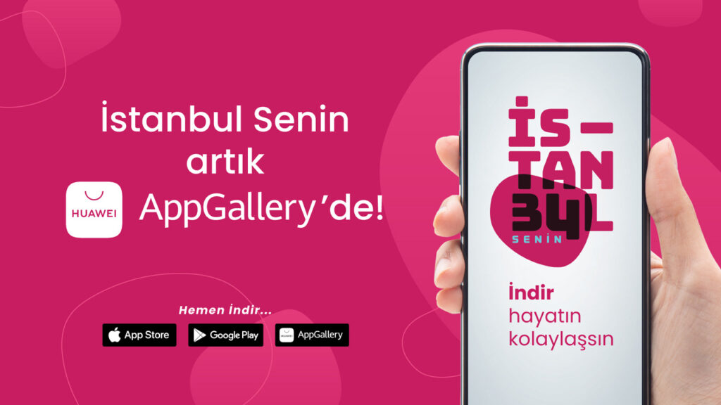 İstanbul Senin Uygulaması AppGallery’de Yerini Aldı