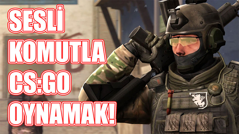 Ruslar Bunu Beğendi: Sesli Komutla CS:GO Oynadık