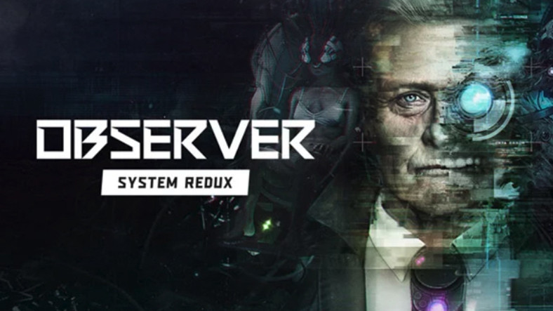 Observer: System Redux’ın Fragmanı Yayınlandı