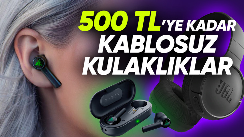 Piyasadaki En Uygun Kablosuz Kulaklıklar (500 TL Altı)