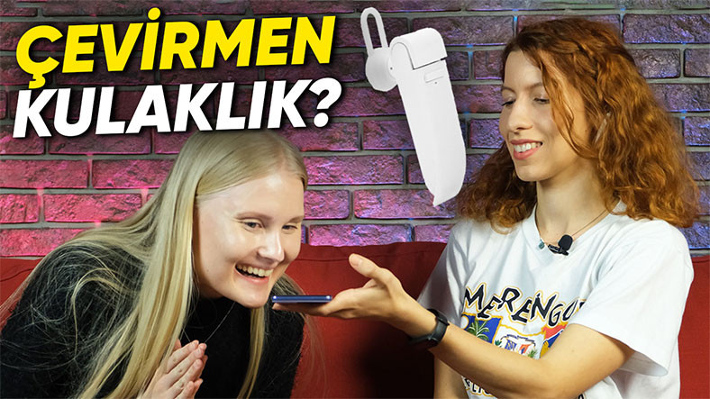 Tüm Lisanları Çeviren Kulaklığı 4 Farklı Yabancı Lisanda Denedik