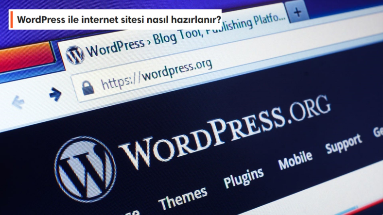 WordPress ile İnternet Sitesi Nasıl Hazırlanır?
