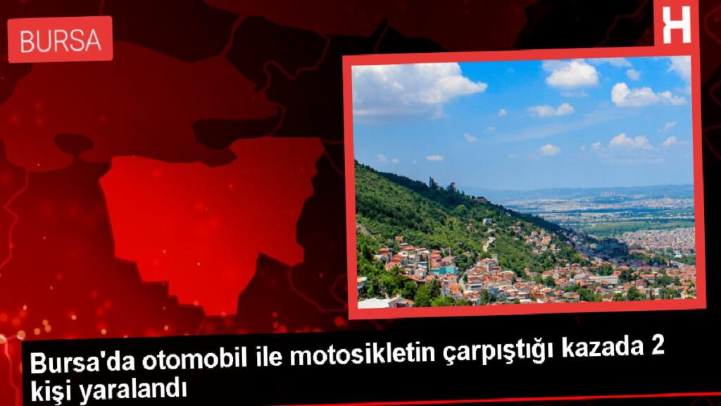 Bursa’da araba ile motosiklet çarpıştı: 2 yaralı