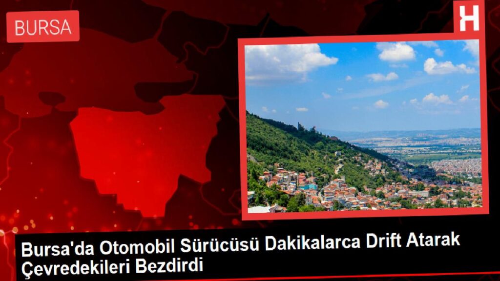 Bursa’da Araba Şoförü Dakikalarca Drift Atarak Etraftakileri Bezdirdi