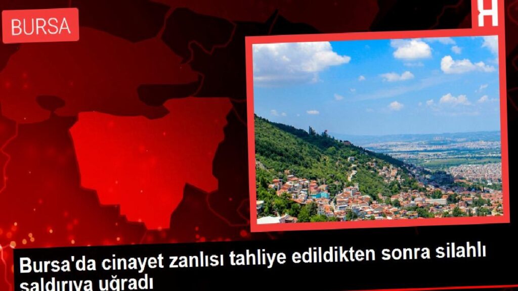Bursa’da cinayet zanlısı tahliye edildikten sonra silahlı hücuma uğradı