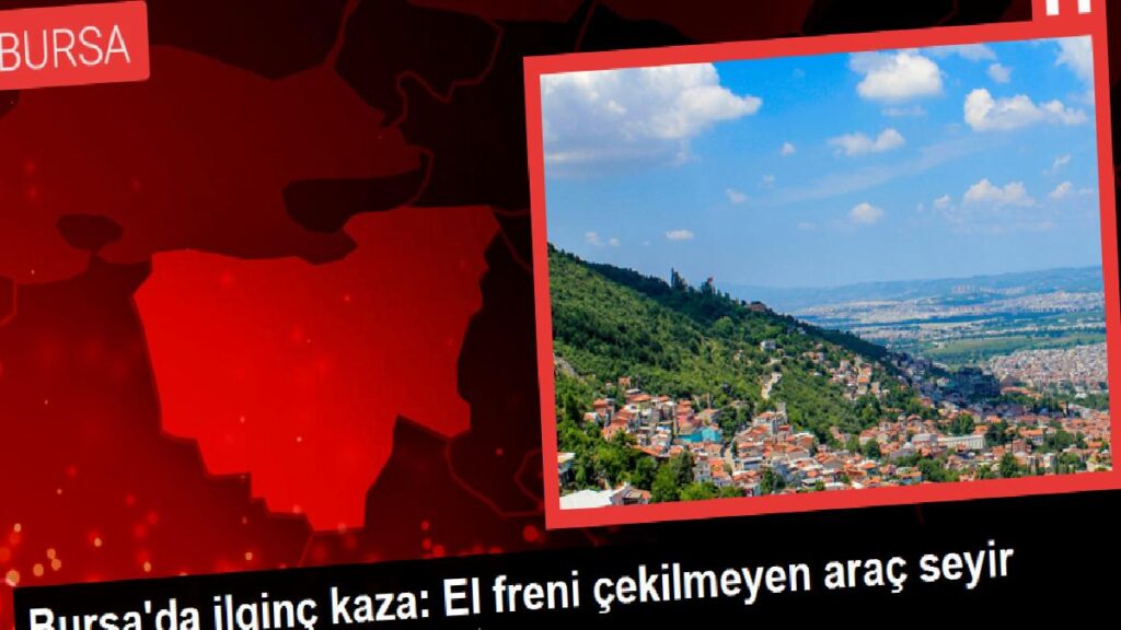 Bursa’da farklı kaza: El freni çekilmeyen araç seyir halindeki araçlara çarptı