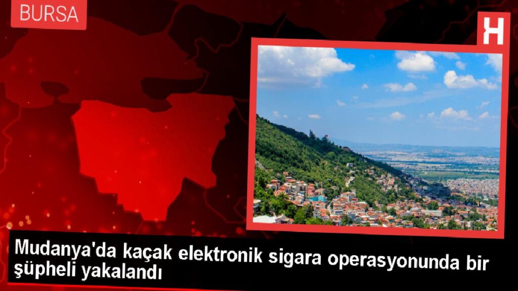 Bursa’da Kaçak Elektronik Sigara Operasyonu