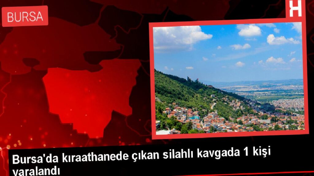 Bursa’da kıraathanede çıkan silahlı arbedede 1 kişi yaralandı