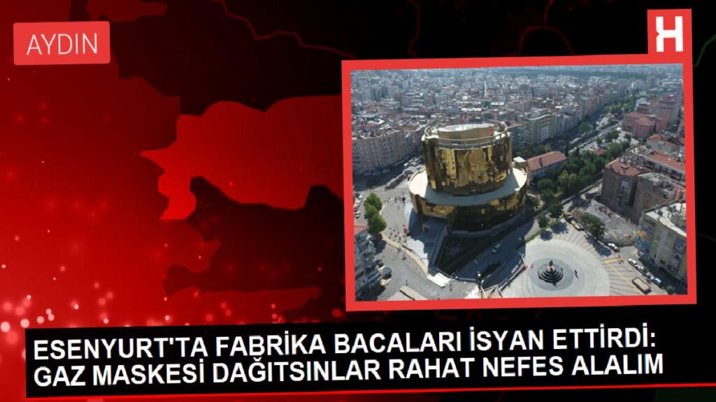 Esenyurt’ta Dokumacılık Fabrikalarının Dumanı Mahalleliyi İsyan Ettirdi