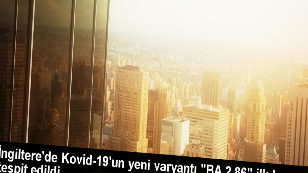 İngiltere’de Kovid-19’un yeni varyantı BA.2.86 görüldü