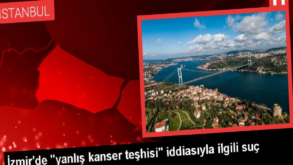 İzmir’de Kanser Teşhisi Karıştı: Uzman Tabip Hakkında Hata Duyurusu