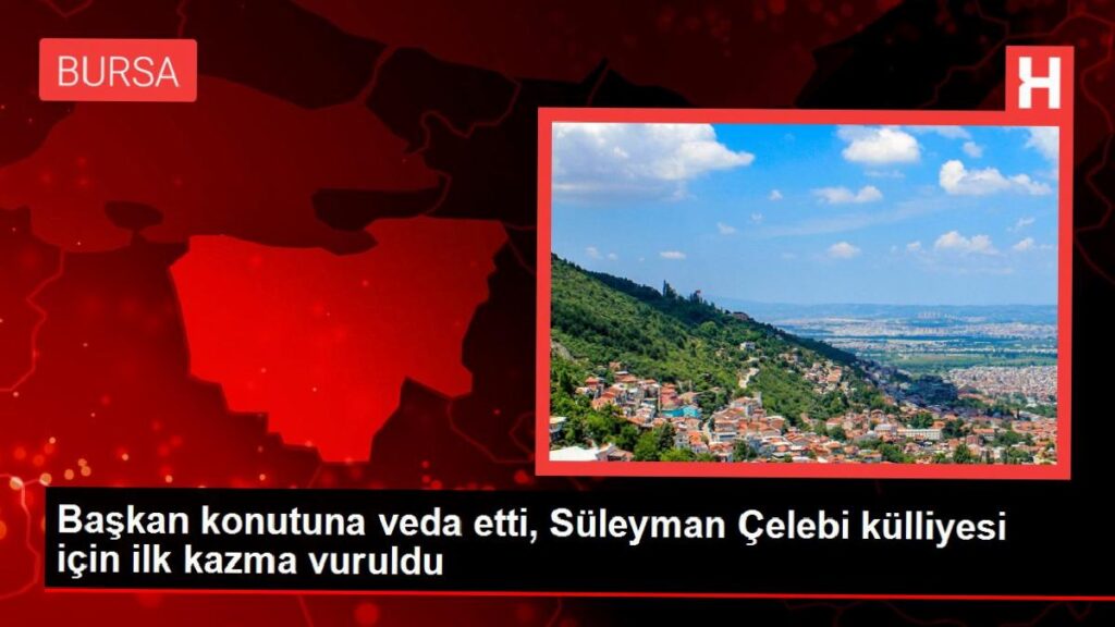 Lider konutuna veda etti, Süleyman Çelebi külliyesi için birinci kazma vuruldu