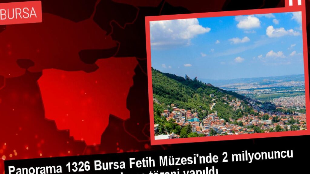 Panorama 1326 Bursa Fetih Müzesi’nde 2 milyonuncu ziyaretçiye özel karşılama merasimi yapıldı