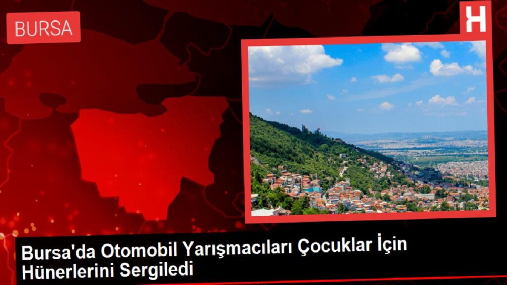 Bursa’da Araba Yarışmacıları Çocuklar İçin Hünerlerini Sergiledi