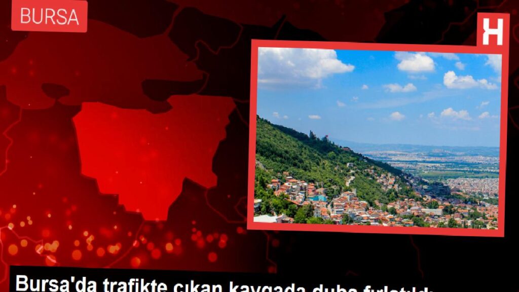 Bursa’da trafikte çıkan arbedede duba fırlatıldı