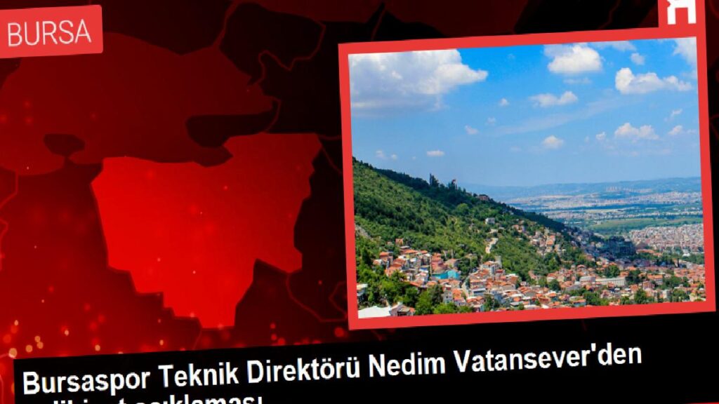 Bursaspor Teknik Yöneticisi Nedim Vatansever’den galibiyet açıklaması