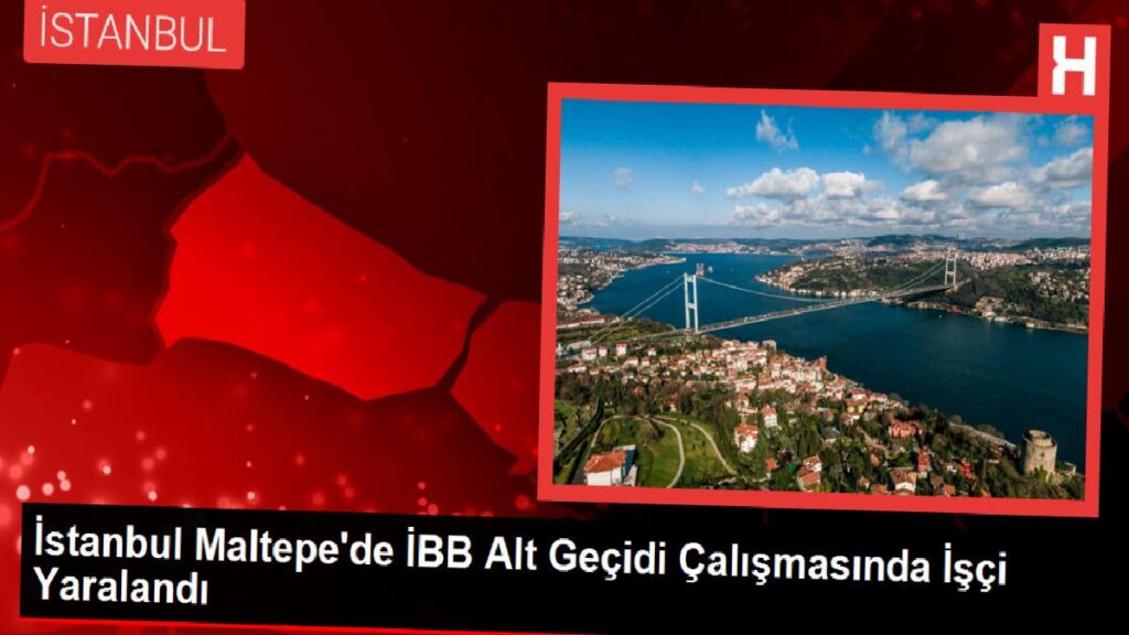 İstanbul Maltepe’de İBB Alt Geçidi Çalışmasında Personel Yaralandı