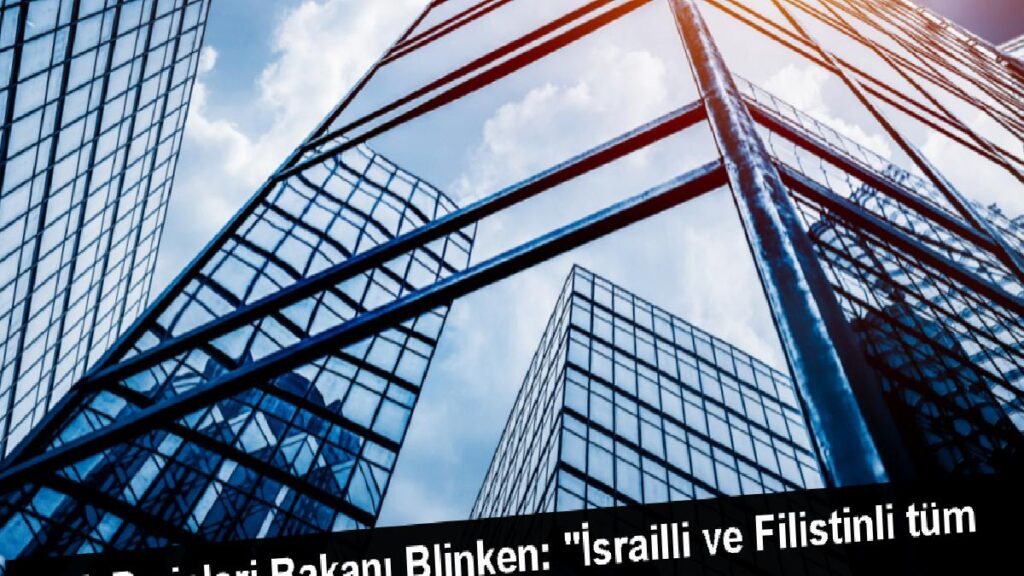 ABD Dışişleri Bakanı Blinken: İsrailli ve Filistinli tüm siviller korunmalı