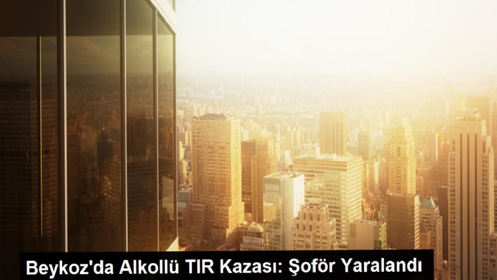 Beykoz’da Alkollü TIR Kazası: Sürücü Yaralandı