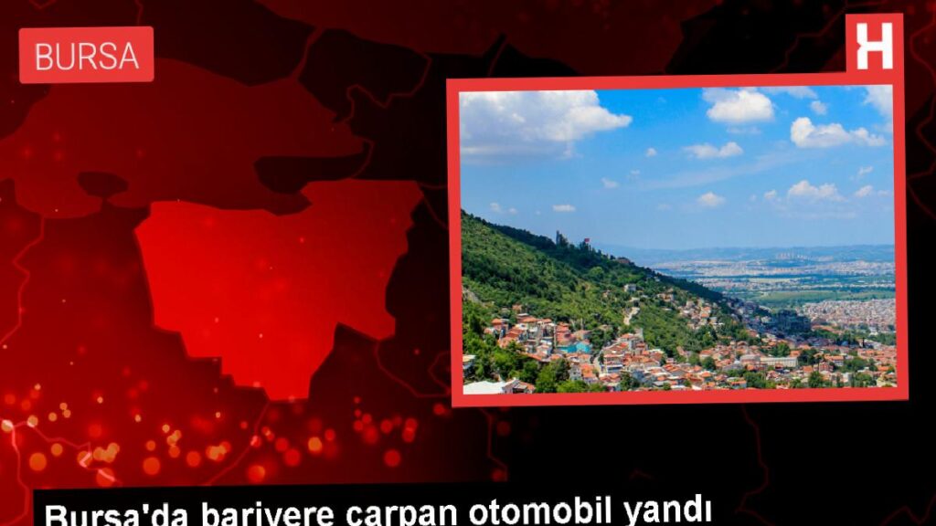 Bursa’da Araba Bariyere Çarparak Alev Aldı