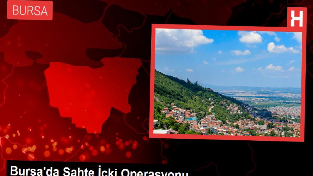 Bursa’da Düzmece İçki Operasyonu