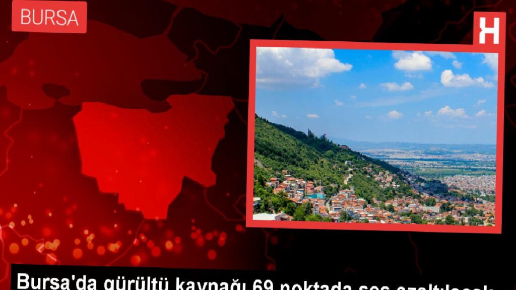 Bursa’da Gürültü Aksiyon Planı Tamamlandı