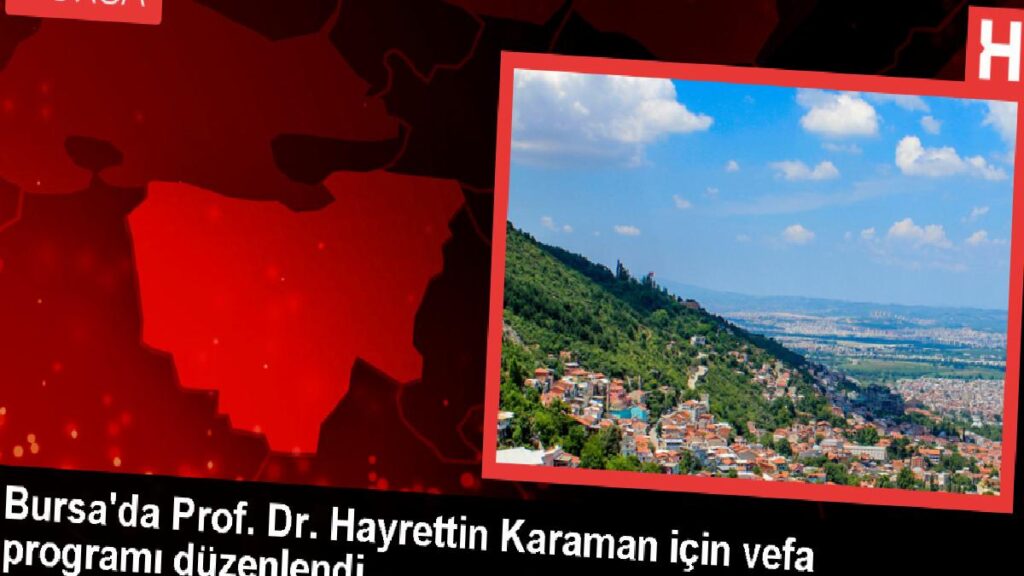 Bursa’da Prof. Dr. Hayrettin Karaman için vefa programı düzenlendi