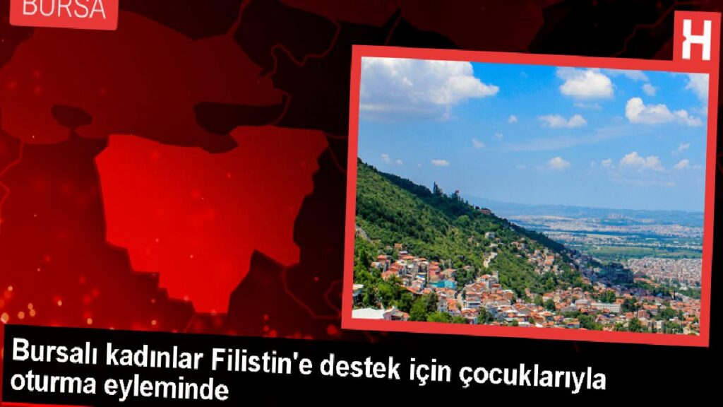 Bursalı Bayanlar İsrail’in Gazze’ye Hücumlarını Protesto Ediyor