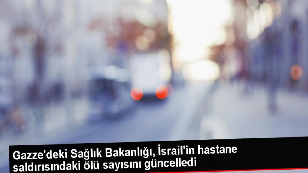 Gazze’deki Sıhhat Bakanlığı, İsrail’in hastane atağındaki meyyit sayısını güncelledi
