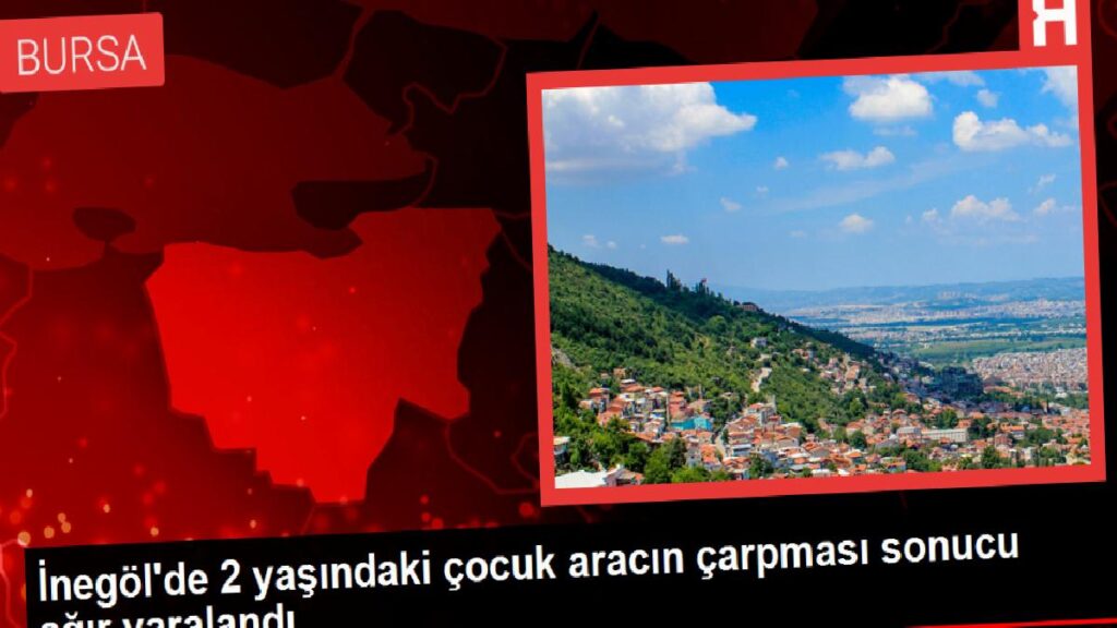 İnegöl’de 2 yaşındaki çocuk aracın çarpması sonucu ağır yaralandı
