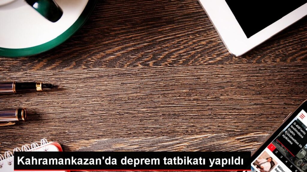 Kahramankazan’da sarsıntı tatbikatı yapıldı